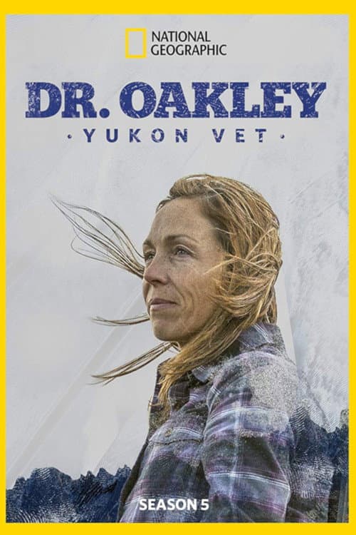 Dr. Oakley, Yukon Vet Season 5 poster