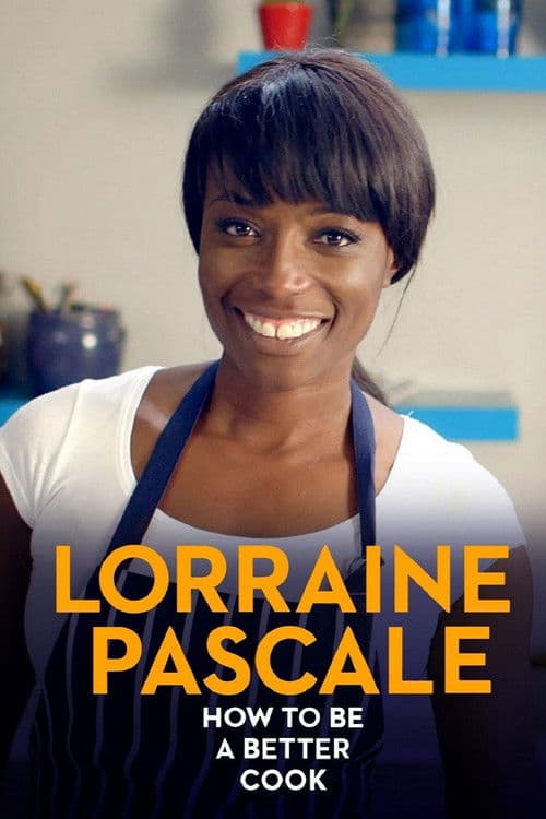 Lorraine Pascale: How to be a Better Cook Season 1 poster