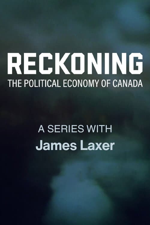 Reckoning: The Political Economy of Canada Miniseries poster