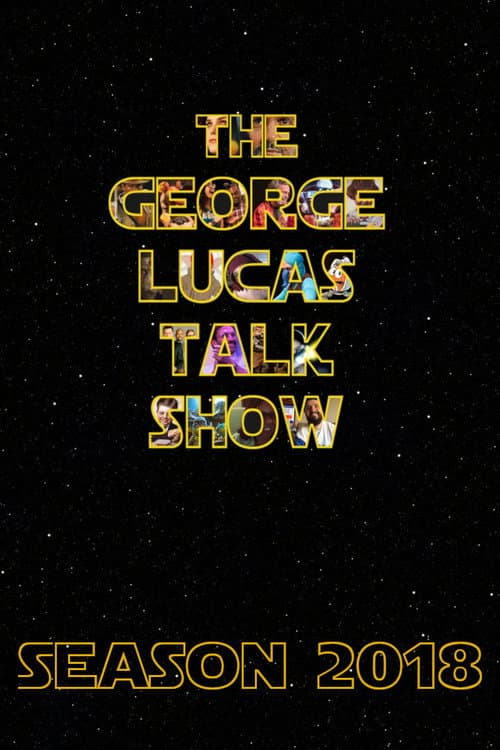 The George Lucas Talk Show: Live Season 2018 poster