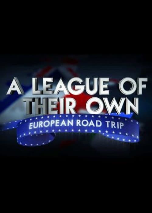 A League Of Their Own: European Road Trip Season 1 poster