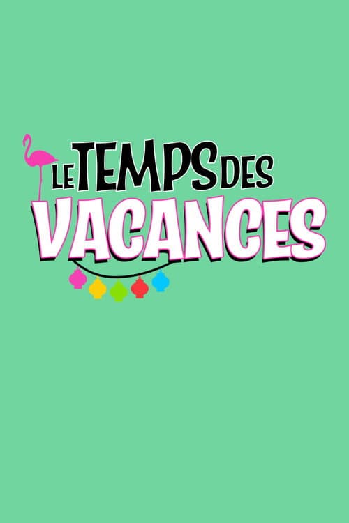 Le temps des vacances ! Season 1 poster