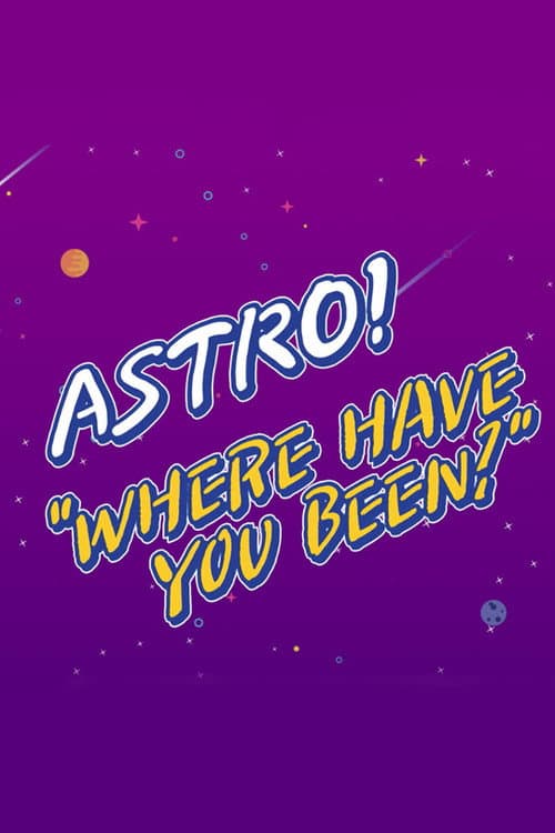 ASTRO "Where Have You Been?" Season 1 poster