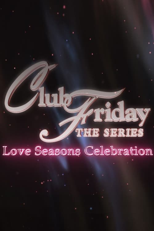Club Friday Club Friday 13: Love Seasons Celebration poster