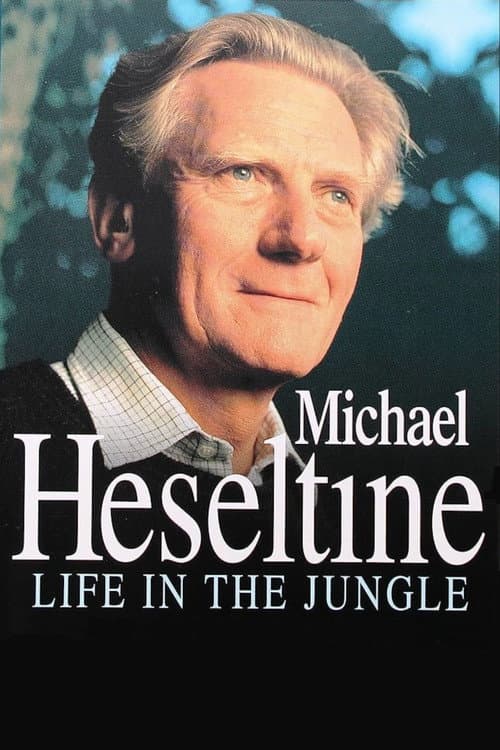 Heseltine: A Life in the Political Jungle Series 1 poster