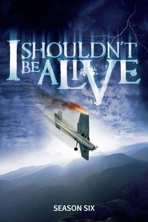 I Shouldn't Be Alive Season 6 poster