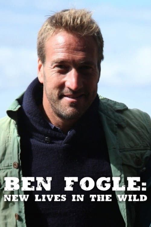 Ben Fogle: New Lives in the Wild Season 3 poster