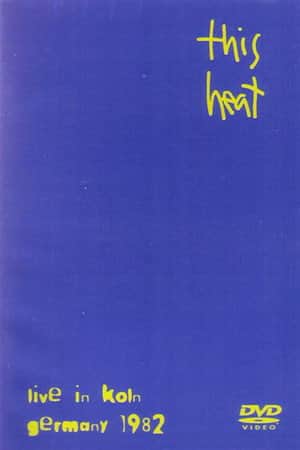 This Heat: Live In Koln Germany 1982