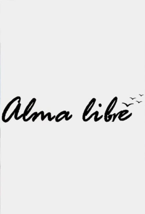 Alma Libre: Ελεύθερη Ψυχή Season 1 poster
