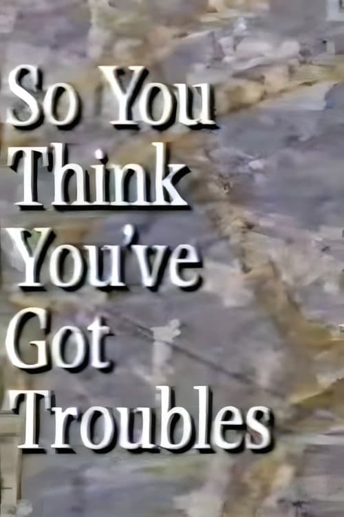 So You Think You've Got Troubles Season 1 poster