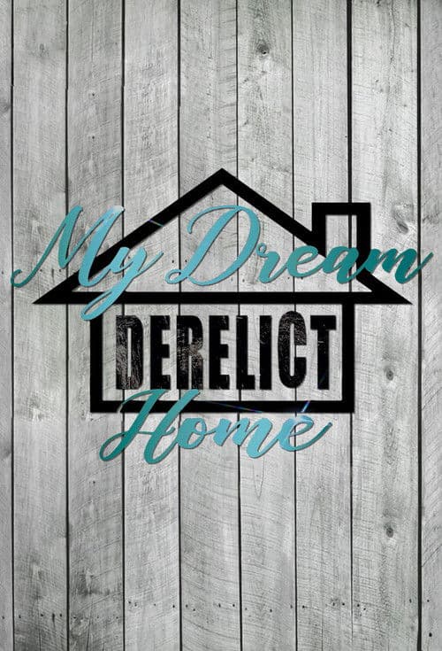 My Dream Derelict Home Season 1 poster