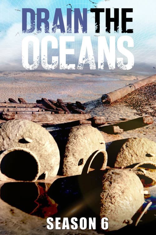 Drain the Oceans Season 6 poster