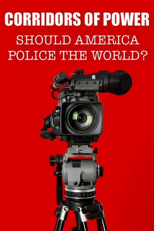 Corridors of Power: Should America Police the World? Series 1 poster