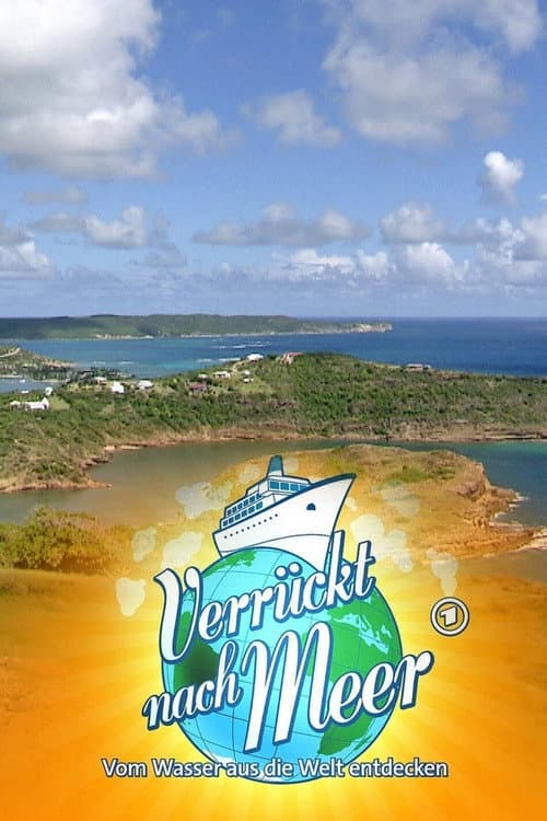 Verrückt nach Meer - Vom Wasser aus die Welt entdecken Season 1 poster