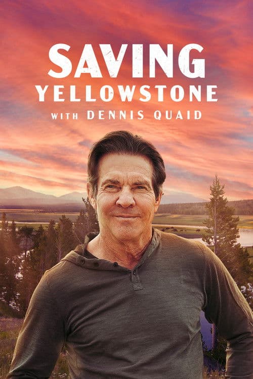 Saving Yellowstone with Dennis Quaid Miniseries poster
