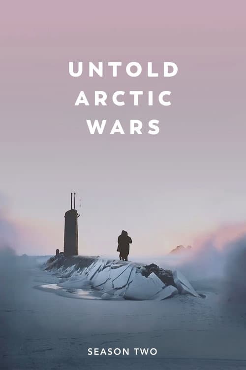 Untold Arctic Wars Untold Arctic Wars: Cold War poster