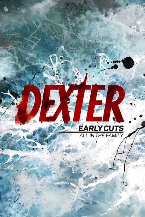 Dexter: Early Cuts All in the Family poster