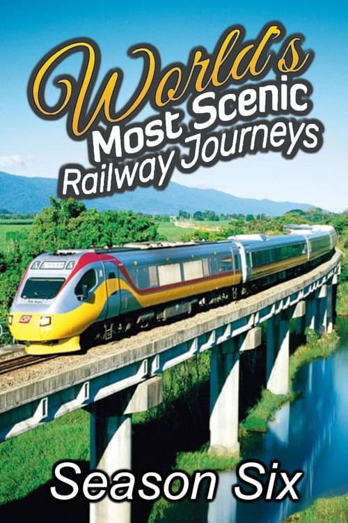 World's Most Scenic Railway Journeys Season 6 poster