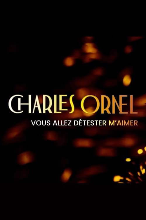 Charles Ornel : Vous allez détester m'aimer Season 1 poster