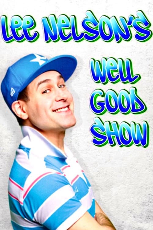 Lee Nelson's Well Good Show Season 1 poster