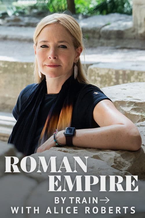 Roman Empire by Train with Alice Roberts Miniseries poster
