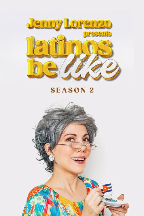 Jenny Lorenzo Presents Latinos Be Like Season 2 poster