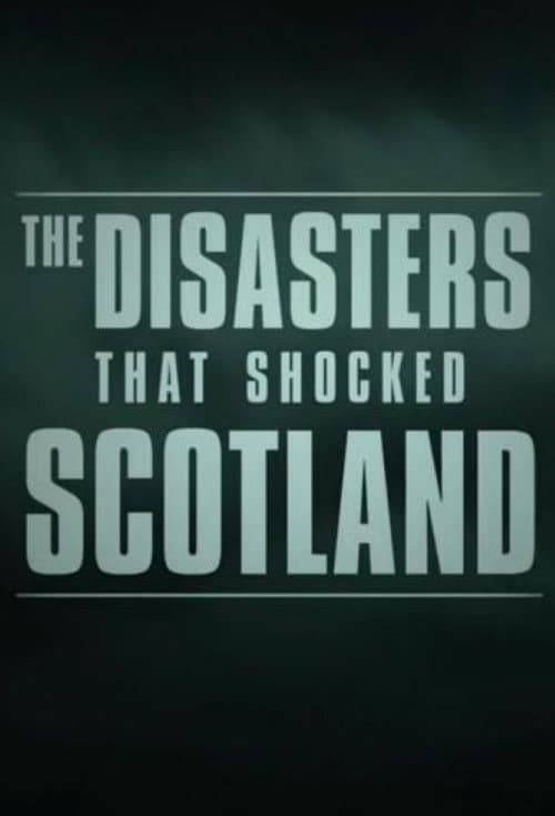 The Disasters that Shocked Scotland Season 1 poster