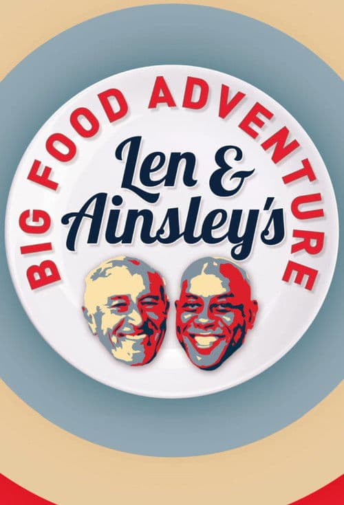 Len and Ainsley's Big Food Adventure Season 1 poster